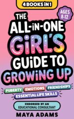 The All-in-one Girl’s Guide to Growing Up Books in Everything Tweens Need to Know About Puberty, Emotions, Friendships, & Essential Life Skills for Girls