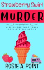 Strawberry Swirl Murder Spies and Food Truck Cozy Mystery Book