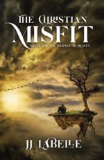The Christian Misfit: Notes for the Journey to Heaven