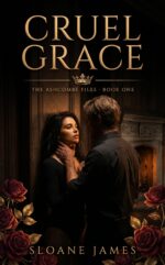 Cruel Grace: a Dark Stalker Romance Ashcombe Files Book