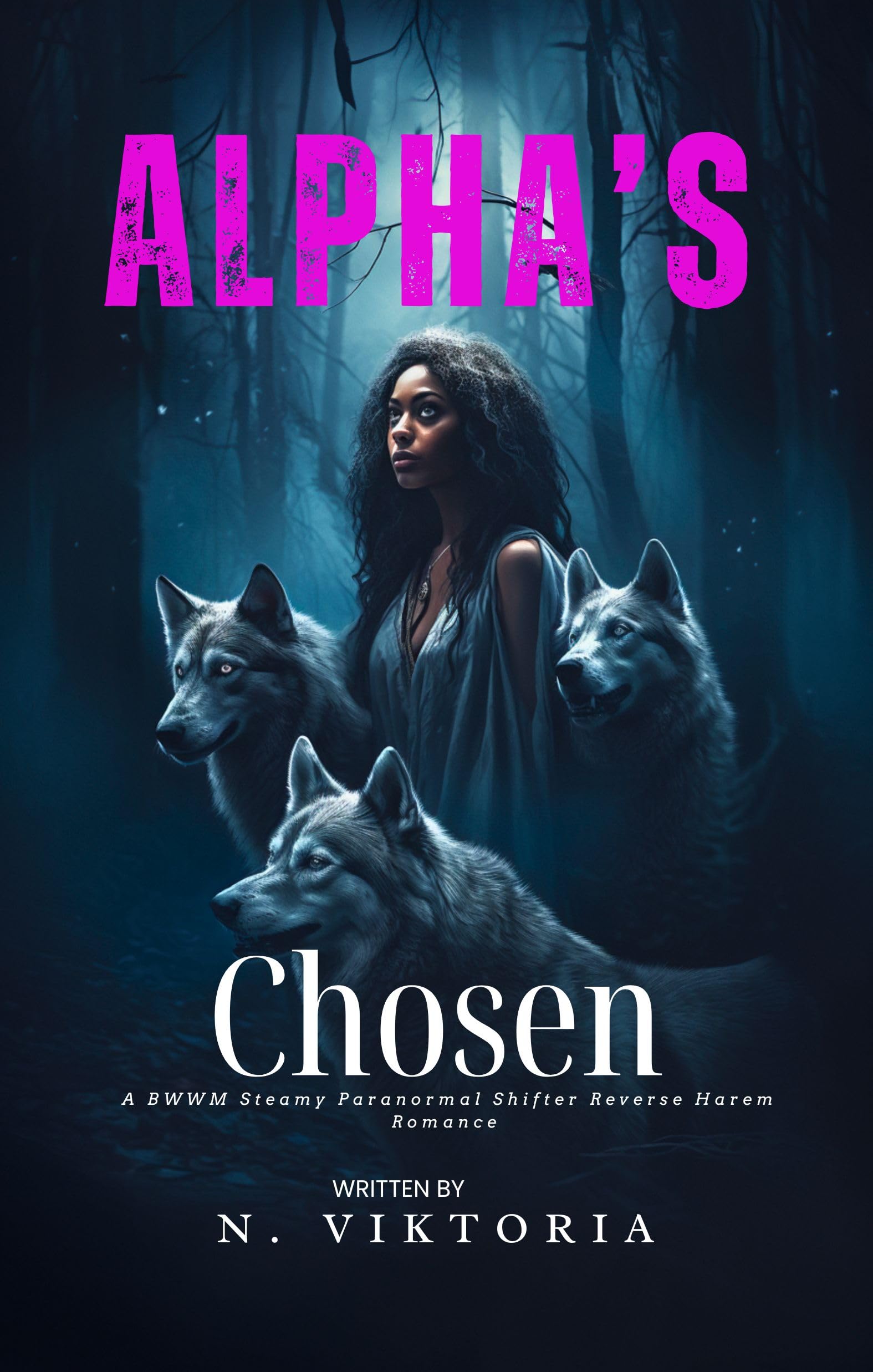 Alpha’s Chosen: a Steamy Bwwm Interracial Multicultural Paranormal Shifter Reverse Harem Romance Mates Book