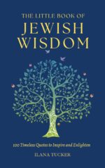 The Little Book of Jewish Wisdom: 100 Quotes, Proverbs, and Sayings From the Jewish Tradition.
