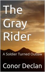 The Gray Rider: a Soldier Turned Outlaw