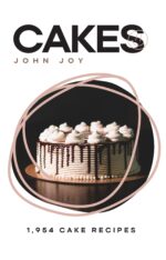 The Cakes Cookbook: 1,954 Sweet & Stunning Cake Recipes From Everyday Bakes to Showstoppers