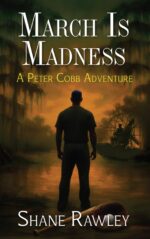 March Is Madness: a Peter Cobb Adventure Cobb Adventures Book