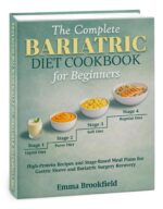 The Complete Bariatric Diet Cookbook for Beginners: High-protein Recipes and Stage-based Meal Plans for Gastric Sleeve and Bariatric Surgery Recovery Health Kitchen Series by Emma Brookfield