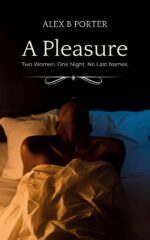 A Pleasure: Two Women. One Night. No Last Names.