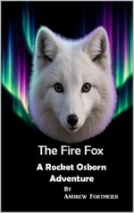 The Fire Fox a Rocket Osborn Adventure: a Children's Action Adventure Book Teaching Kids About Christian Values of Forgiveness and Trust. Osborn Adventures