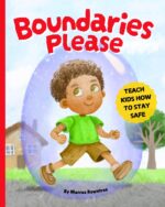 Boundaries Please: a Picture Book About Body Boundaries, Friendship Boundaries, Stranger Danger and Being Safe Online for Kids Books For