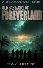 Old Bastards of Foreverland: a Short Story