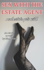 Sex With the Estate Agent: Real Estate Gets Wild – an Erotic Novella