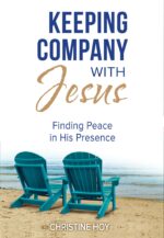 Keeping Company With Jesus: Finding Peace in His Presence