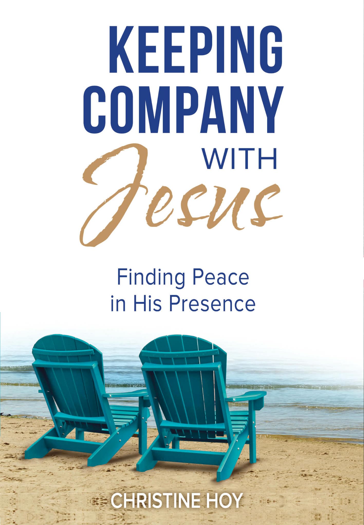Keeping Company With Jesus: Finding Peace in His Presence