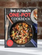 The Ultimate One-pot Meals Cookbook: Easy, Flavorful Recipes for Quick, Stress-free Cooking Every Day