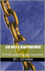 Jealousy & Disappointment - a Pride and Prejudice Variation