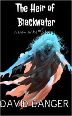 The Heir of Blackwater: a Deviants™ Story Deviants™