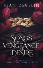 Songs of Vengeance and Desire: Episode 3 - Divine Light, Dark Secrets