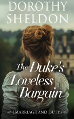 The Duke’s Loveless Bargain: a Historical Regency Romance Book and Duty