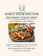 When Your Doctor Becomes Your Chef: the 30-minute Celiac Kitchen: 40 Quick, Safe Gluten-free Recipes From a Consultant Gastroenterologist