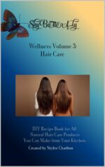 Shybutterfly Wellness Volume 3: Hair Care: Diy All Natural Recipe Book for Hair Care Wellness: All Natural Diy