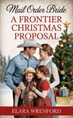 Mail Order Bride: a Frontier Christmas Proposal: Clean and Wholesome Western Historical Romance Christmas Brides of Hope Hollow Book