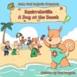 A Day at the Beach: Squirrelsville - Green Living and Community Building Book