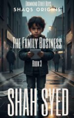 The Family Business: a Gritty British Crime Thriller Where Loyalty Demands Everything—discover How Far One Boy Will Go Street Boys: Shaqs Origins Book