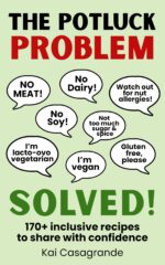 The Potluck Problem: Solved!: 170+ Inclusive Recipes to Share With Confidence Feasts Book