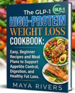 The Glp-1 High-protein Weight Loss Cookbook: Easy Beginner Recipes and Meal Plans to Support Appetite Control, Digestion, and Healthy Fat Loss