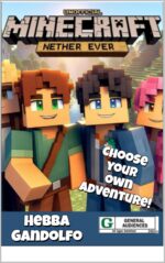 Minecraft Nether Ever: Unofficial Crafters Book