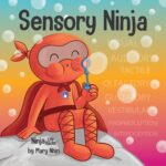 Sensory Ninja : a Children’s Book About Sensory Superpowers and Spi Sensory Processing Issues and Spd Sensory Processing Disorder Life Hacks
