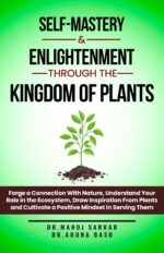 Self-mastery and Enlightenment Through the Kingdom of Plants: Forge a Connection With Nature, Understand Your Role in the Ecosystem, Draw Inspiration From ... Through the Kingdom of Plants Book