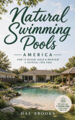 Natural Swimming Pools America: How to Design, Build and Maintain a Chemical-free Pool