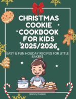 Christmas Cookie Cookbook for Kids 2025/2026: Easy & Fun Holiday Recipes for Little Bakers