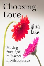 Choosing Love: Moving From Ego to Essence in Relationships