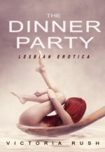 The Dinner Party: Lesbian Erotica Erotic Adventures Lesbian Erotica Book