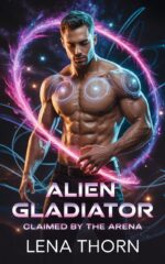 Alien Gladiator : Claimed by the Arena