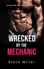 Wrecked by the Mechanic: Explicit Mm First Time Gay Erotica Guy, Dirty Man Book