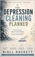 The Depression Cleaning Planner: Gentle Checklists, Room-by-room Routines, and Low-energy Cleaning Plans for Difficult Days
