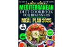 Mediterranean Diet Cookbook for Beginners: Easy, Quick, Delicious Healthy Recipes
