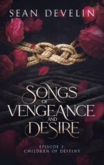 Songs of Vengeance and Desire: Episode 2 - Children of Destiny
