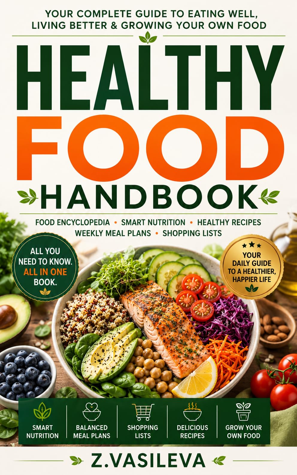 Healthy Food Handbook: Food Encyclopedia • Smart Nutrition • Healthy Recipes • Weekly Meal Plans • Shopping Lists