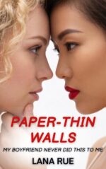 Paper-thin Walls: My Boyfriend Never Did This to Me From Behind: Stories of Sapphic