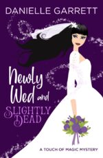 Newly Wed and Slightly Dead: a Touch of Magic Mystery Touch of Magic Mysteries Book