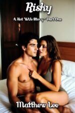 Risky: a Hot Wife Story - Part One - a Hot Wife Story Book