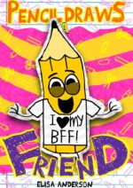 Pencil Draws a Friend : a Funny Interactive Children's Book for Kindergarten, Early Readers and Kids Ages 6-8 and Above the Pencil
