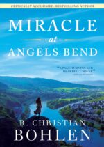 Miracle at Angels Bend: a Contemporary Tale of Finding Joy Through Jesus Christ