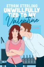 Unwillfully Tied to My Valentine: a Sweet Enemies to Lovers Romcom