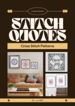 Stitch Quotes: Cross Stitch Patterns: Threaded Affirmations for Everyday Space