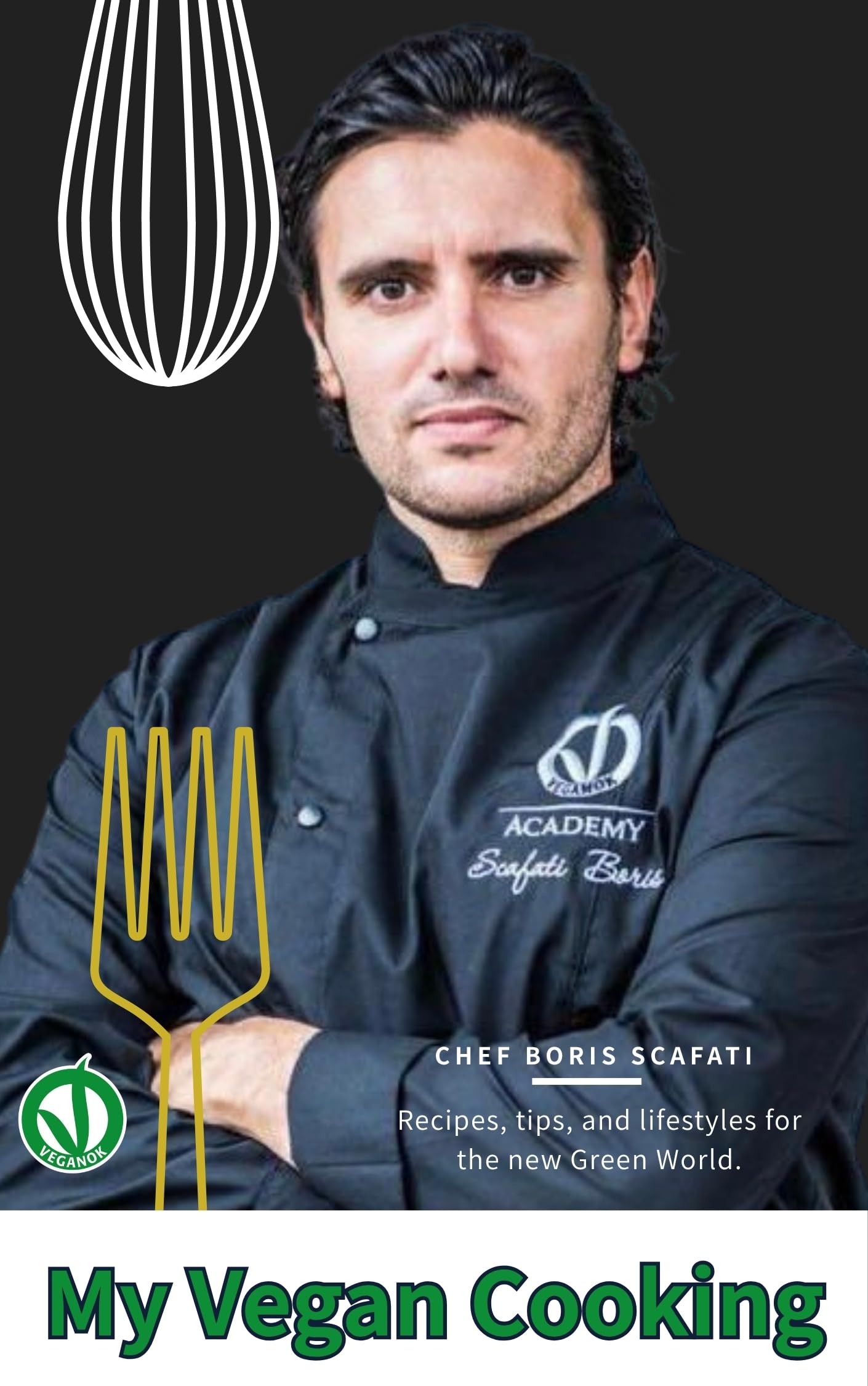 The Vegan Italian Kitchen: Authentic Plant-based Recipes by Chef Boris Scafati: Easy Vegan Recipes for Beginners, Healthy Italian Meals, Plant-based Cooking and Everyday Family Dinners
